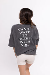 Can't Wait to Sleep with You  Sleep Tee